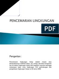 1 tanggapan untuk pencemaran lingkungan, materi ipa kelas 7 smp / mts unknown march 25, 2020 at 6:58 am keadaan lingkungan saat ini berada di tahap yang kritis, dimana masyarakat ataupun antar individu tidak lagi memperdulikan keadaan lingkungan, padahal lingkungan saat ini mereka berada sangat mempengaruhi fisik maupun mental. Pencemaran Lingkungan Pdf