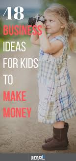Kid Businesses That Make Money Small Revolution Business For Kids Entrepreneur Kids Kid Entrepreneurs Ideas
