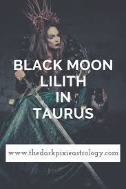 Black Moon Lilith In Taurus October 2020 July 2021 Black Moon Lilith Lilith Black Moon