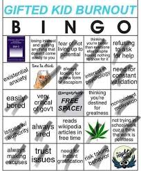 Recently, a bingo chart was going around the internet with a list of items that indicate you might be a gifted burnout. Smart Kid Burnout Bingo Me Smart Kids Gifted Kids Kids