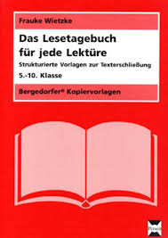 Check spelling or type a new query. Das Lesetagebuch Fur Jede Lekture Strukturierte Vorlagen Zur Texterschliessung 5 Bis 10 Klasse Von Frauke Wietzke