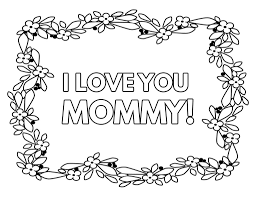 We all love our mom a lot. Free Printable I Love You Mom Coloring Pages What Mommy Does