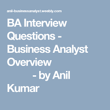 Ba Interview Questions Business Analyst Overview By Anil Kumar Business Analyst This Or That Questions Interview Questions