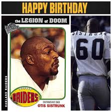 Otis Sistrunk is 79 today! Happy birthday! Sistrunk is most remembered for  his NFL career with the Oakland Raiders including a Superbowl win in 1978.  In 1981 he had a brief wrestling