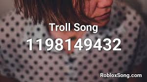 799390948 (click the button next to the code to copy it) song information: Troll Song Roblox Id Shefalitayal