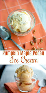 Maple syrup ice cream recipe easy. Pumpkin Maple Pecan Ice Cream Carrie S Experimental Kitchen
