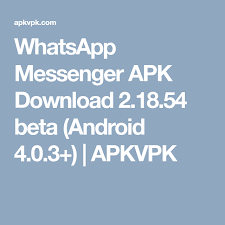 Whatsapp Messenger Apk Download 2 18 54 Beta Android 4 0 3 Apkvpk Android Android Game Apps Android 4