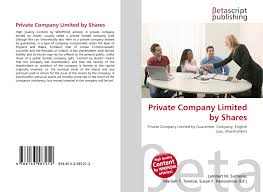 Has separate finances from your personal ones has guarantors and a 'guaranteed amount' Private Company Limited By Shares 978 613 3 58721 2 6133587210 9786133587212