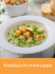 Knoblauchcremesuppe Rezept Rezept Knoblauchcremesuppe Rezepte Knoblauchsuppe Rezept