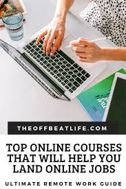 Top Online Courses That Will Help You Land Online Jobs Remote Jobs Online Jobs Remote Work