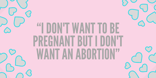 I Don T Want To Be Pregnant But I Don T Want An Abortion Texas Adoption Center