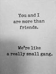 Gang Gang Friends Quotes Friends Quotes Funny Friendship Day Quotes