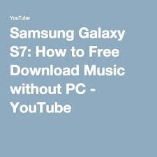 Samsung Galaxy S7 How To Free Download Music Without Pc Samsung Galaxy S7 Samsung Samsung Galaxy