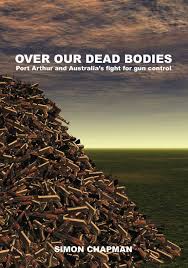 A pile of about 4,500 firearms that were handed. Over Our Dead Bodies Port Arthur And Australia S Fight For Gun Control Amazon De Chapman Simon Fremdsprachige Bucher