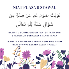 Nawaitu shauma ghadin 'an sittatin min syawwalin sunnatan lillahi taa'la. Lafaz Niat Puasa 6 Syawal Tolong Denaihati Network Facebook