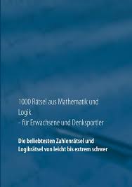 Somit wird die geistige flexibilität aktiviert. 1000 Ratsel Aus Mathematik Und Logik Fur Erwachsene Und Denksportler Die Beliebtesten Zahlenratsel Und Logikratsel Von Leicht Bis Extrem Schwer Richter Carsten Amazon De Bucher