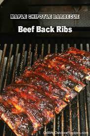 Maple Chipotle Beef Back Ribs On The Gas Grill Grilling Outdoor Recipes Powered By Bull Outdoor Products Recipe Beef Back Ribs Smoked Food Recipes Beef Ribs