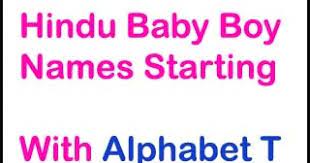 Give an amazing identity to you baby from this list of indian baby boy names starting k. Modern Hindu Baby Boy Names Starting With T