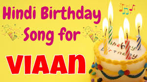 Happy Birthday Viaan Song Birthday Song For Viaan Happy Birthday Viaan Song Download Youtube