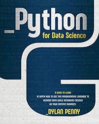 Follow along with the videos and you'll be a python programmer in no. Python For Data Science A Guide To Learn In Depth How To Use This Programming Language To Reorder Data While Remaining Focused On Your Specific Purposes Penny Dylan Ebook Amazon Com
