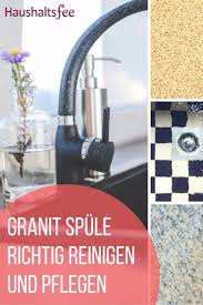 Silgranit Reinigen Und Pflegen Beste Tipps Haushaltsfee Haushalt Reinigen