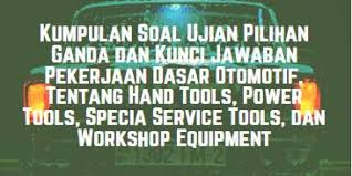 Fungsi obeng adalah untuk membuka atau mengencangkan a. Kumpulan Soal Ujian Pilihan Ganda Dan Kunci Jawaban Pekerjaan Dasar Otomotif Tentang Hand Tools Power Tools Specia Service Tools Dan Workshop Equipment Berbagiruang Com