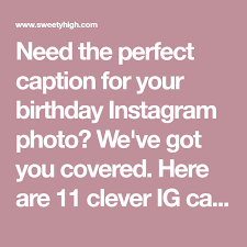 Instagram Captions Birthday Caption For Friends Funny 11 Clever Instagram Captions For Every Birthday Pic You Post Instagram Captions Clever Birthday Captions Instagram 21st Birthday Captions