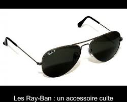 Achat des articles de la marque avec le guide kibodio. Les Ray Ban Un Accessoire Culte