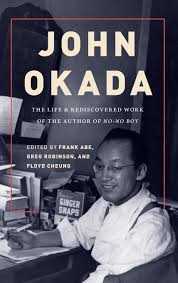 John Okada: The Life and Rediscovered Work of the Author of No-No Boy by  Frank Abe