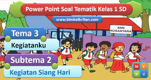 Tema dan gambar logo hari kemerdekaan 2019 malaysia. Power Point Ppt Soal Tema 3 Kelas 1 Sd Subtema 2 Kegiatan Siang Hari Bimbel Brilian