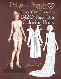 1940's vintage dresses gives you the opportunity to color in 20 vintage dress designs from the 1940s using your favorite coloring tools. Amazon Com Dollys And Friends Originals Color Cut Dress Up 1920s Paper Dolls Coloring Book Vintage Fashion History Paper Doll Collection Adult Coloring Pages With Twenties Style Dresses 9781703430608 Tinli Basak Friends Dollys