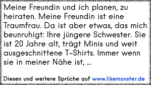 Man muss seiner besten freundin halt auch mal danke sagen. Meine Freundin Und Ich Planen Zu Heiraten Meine Freundin Ist Eine Traumfrau Da Ist Aber Etwas Das Mich Beunruhigt I Tolle Spruche Und Zitate Auf Www Likemonster De