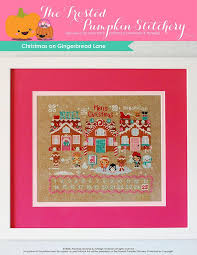 Free cross stitch patterns go cross stitch crazy with our huge selection of free cross stitch patterns! Christmas On Gingerbread Lane Cross Stitch Pattern Frosted Pumpkin The Frosted Pumpkin Stitchery