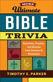 Monday, june 01, 2015 question: More Ultimate Bible Trivia Questions Puzzles And Quizzes From Genesis To Revelation Timothy E Parker 9780800736750 Christianbook Com