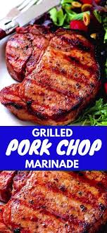 Grilled Pork Chop Marinade Pork Chop Marinade Grilled Pork Chops Marinade Grilled Pork