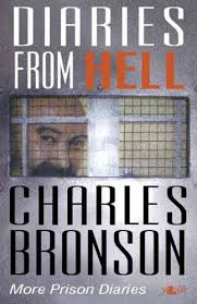 Diaries From Hell Charles Bronson My Prison Diaries