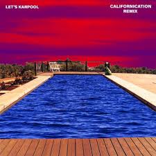 Pay your surgeon very well. Red Hot Chili Peppers Californication Let S Karpool Remix By Let S Karpool