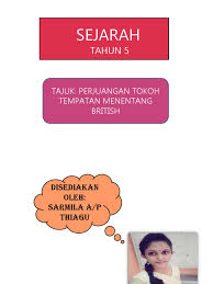 Sejarah tahun 5, tajuk 4: Perjuangan Tokoh Tempatan