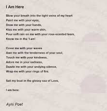 I Am Here - I Am Here Poem by Ayni Poet