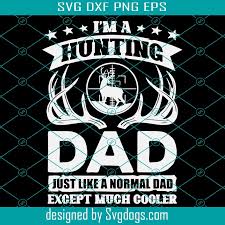 Funny Deer Hunting Svg Hunting Dad Elk Hunting Svg Buck Svg Antlers Svg Hunters Svg Svgdogs