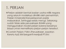 Badan usaha milik negara atau bumn adalah badan usaha yang seluruh atau sebagian besar modalnya dimiliki oleh negara melalui penyebaran secara langsung yang berasal dari kekayaan negara yang dipisahkan. Bentuk Bentuk Badan Usaha Ppt Download