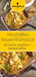 Rezept Fur Herzhaftes Bauernfruhstuck Mit Speck Schinken Bratkartoffeln Bauernfruhstuck Rezept Rezepte Bauernfruhstuck