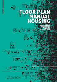 Floor plans are not drawn to scale • styles and floor plans may vary. Floor Plan Manual Housing 5th Edition By Birkhauser Issuu