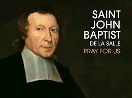 PRAYER TO ST JOHN BAPTIST DE LA SALLE Saint John Baptist de La Salle, you  were a man of great faith and zeal, dedicated to the Christian education of  youth, especially the