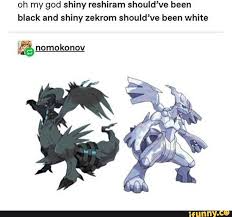 oh my god shiny reshiram shouldve been black and shiny