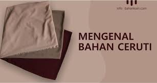 Maybe you would like to learn more about one of these? Mengenal Bahan Ceruti Bahankain Com