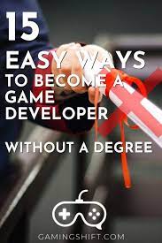 15 Easy Ways To Become A Game Developer Without A Degree Gaming Shift Gaming Blog Development Game Development
