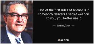 Simon allowed for a moment for them all to really grasp the news before launching into a dramatic, breathtaking rendition of the song's final verse. Herbert Simon Quote One Of The First Rules Of Science Is If Somebody