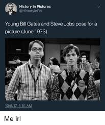Bill gates' images on know your meme! History In Pictures Young Bill Gates And Steve Jobs Pose For A Picture June 1973 10817 551 Am Bill Gates Meme On Me Me