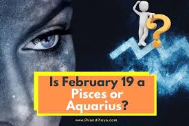 The complete prediction on health, money and love according to your zodiac sign by eva hidalgo 17/02/2021 00:01h Is February 19 A Pisces Or Aquarius Zodiac Rv And Playa